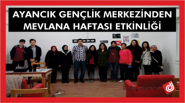 AYANCIK GENÇLİK MERKEZİNDEN MEVLANA HAFTASI ETKİNLİĞİ