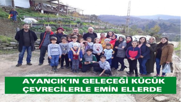  AYANCIK'IN GELECEĞİ KÜCÜK ÇEVRECİLERLE EMİN ELLERDE