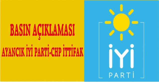 AYANCIK İYİ PARTİ-CHP İTTİFAK BASIN AÇIKLAMASI