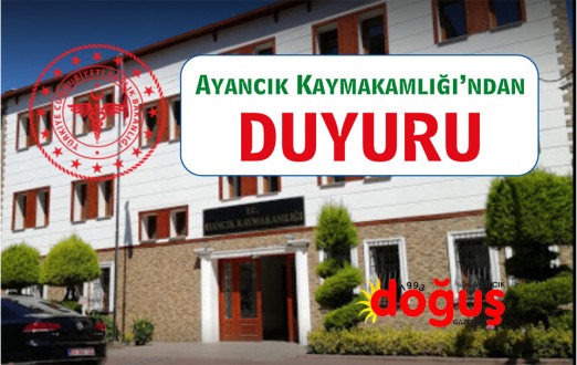Ayancık Kaymakamlığı'ndan Kamuoyuna Duyurulur.