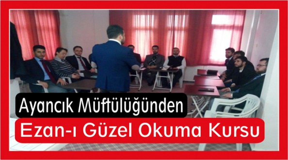 Ayancık Müftülüğü Ezan-ı Güzel Okuma Kursu Açtı