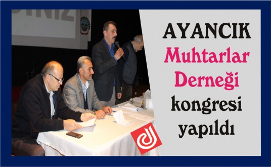 Ayancık Muhtarlar Derneği kongresi yapıldı