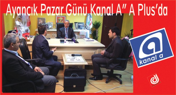 Ayancık Pazar Günü Kanal A" A Plus Ekonomi" programında 