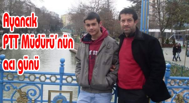 Ayancık PTT Müdürünün acı günü