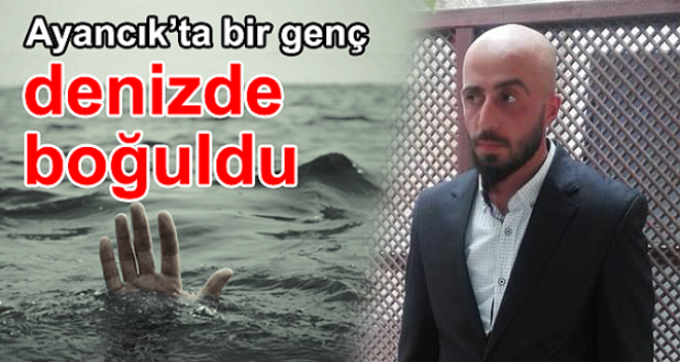 Ayancık'ta bir genç denizde boğuldu