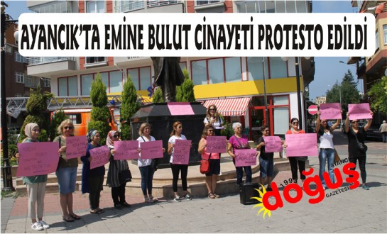 Ayancık'ta Emine Bulut cinayeti protesto edildi 