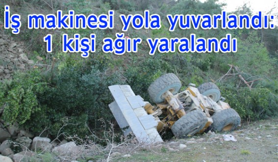 Ayancık'ta iş makinesi yola yuvarlandı: 1 ağır yaralı