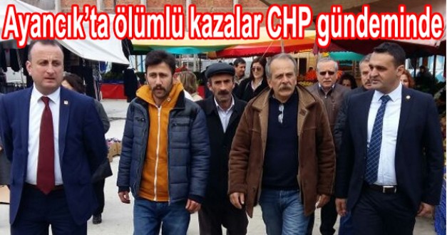 Ayancık'ta ölümlü kazalar CHP gündeminde