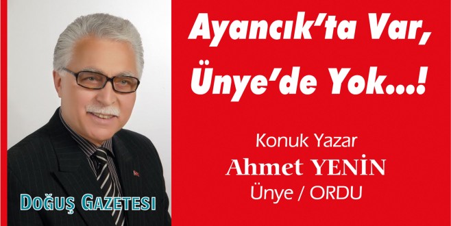 Ayancık'ta Var,Ünye'de Yok…!