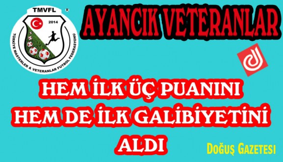 AYANCIK VETERANLAR İLK ÜÇ PUANINI HEM DE İLK GALİBİYETİNİ ALDI
