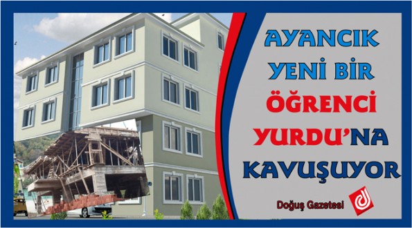 AYANCIK YENİ BİR ÖĞRENCİ YURDUNA KAVUŞUYOR