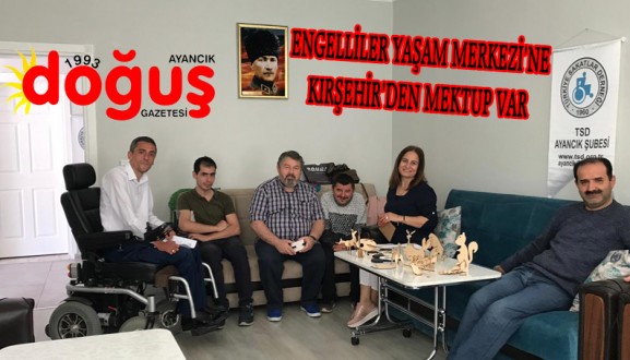 AYANCIK ZEKİ ÖZÜNLÜ ENGELLİLER YAŞAM MERKEZİ'NE KIRŞEHİR'DEN MEKTUP VAR