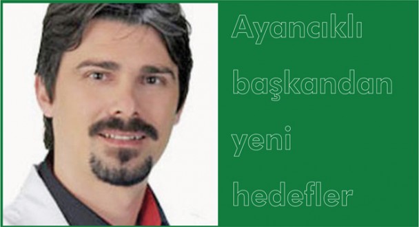 Ayancıklı başkandan yeni hedefler