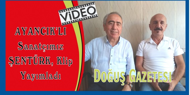 Ayancıklı Sanatçımız Şentürk, Klip Yayımladı