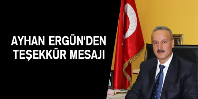 Ayhan Ergün'den Teşekkür Mesajı