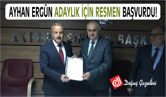 Ayhan Ergün Milletvekili Aday Adaylık başvurusunu gerçekleştirdi
