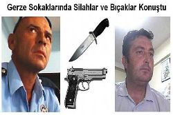 GERZE SOKAKLARINDA SİLAHLAR KONUŞTU