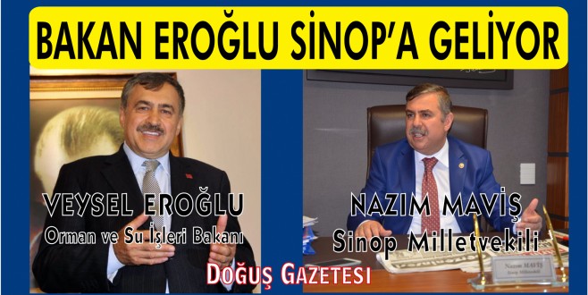 BAKAN EROĞLU SİNOP'A GELİYOR