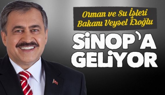 Bakan Eroğlu Sinop'a Geliyor