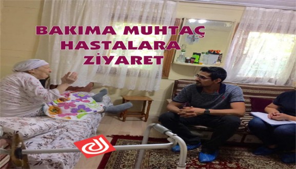 BAKIMA MUHTAÇ HASTALARA ZİYARET