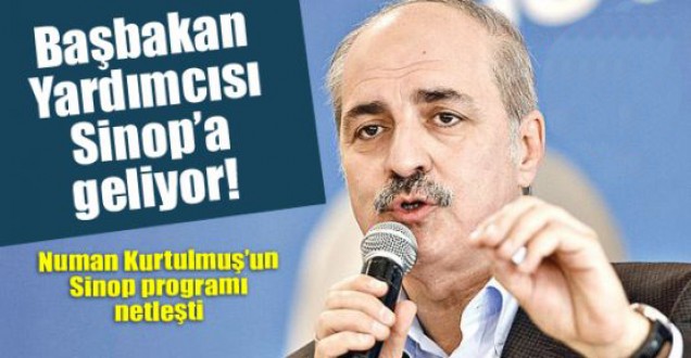 Başbakan Yardımcısı Kurtulmuş Sinop'a geliyor