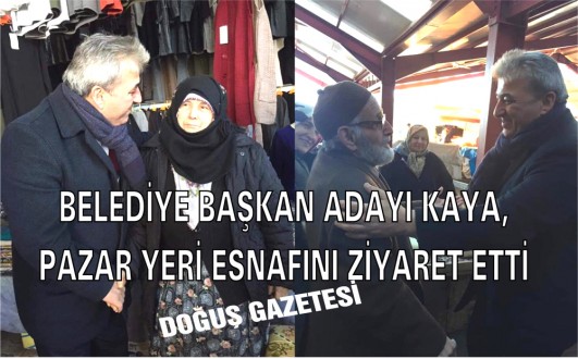 Başkan adayı Kaya, pazar esnafını ziyaret etti 