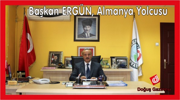 BAŞKAN AYHAN ERGÜN, ALMANYA'YA YOLCUSU