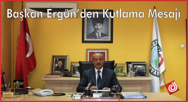 BAŞKAN AYHAN ERGÜN'DEN KUTLU DOĞUM HAFTASI MESAJI