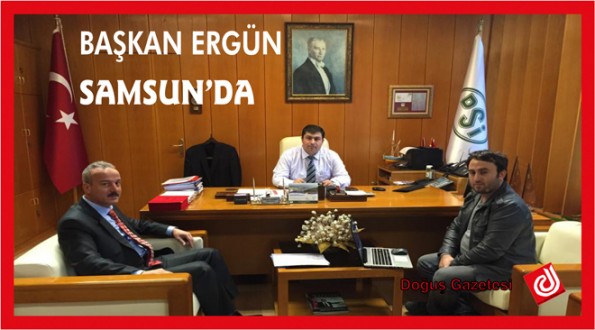 BAŞKAN AYHAN ERGÜN SAMSUN'DA