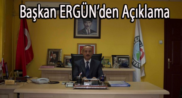 Başkan ERGÜN'den Açıklama