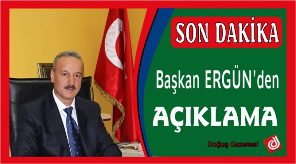 Başkan ERGÜN'den Açıklama