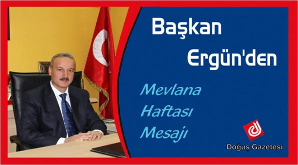 Başkan Ergün'den Mevlana Haftası Mesajı