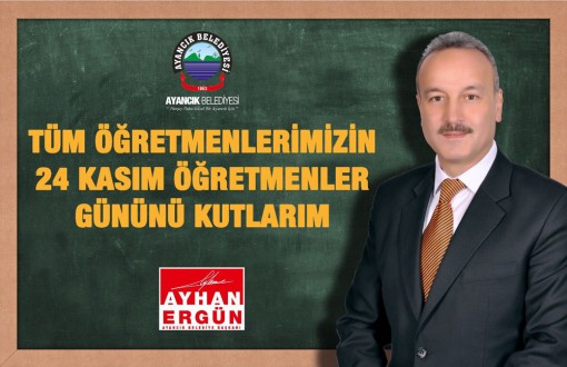 BAŞKAN ERGÜN'DEN ÖĞRETMENLER GÜNÜ MESAJI