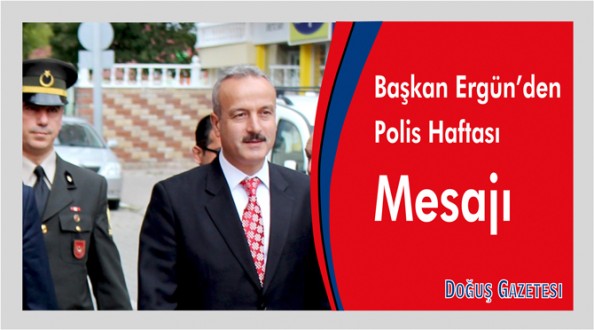 Başkan Ergün'den Polis Haftası Mesajı