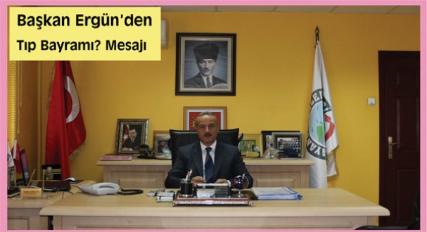 Başkan Ergün'den Tıp Bayramı‏ Mesajı