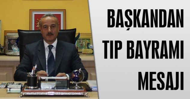 Başkan Ergün'den Tıp Bayramı Mesajı 