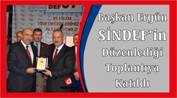 Başkan Ergün, SİNDEF'in Düzenlediği Toplantıya Katıldı