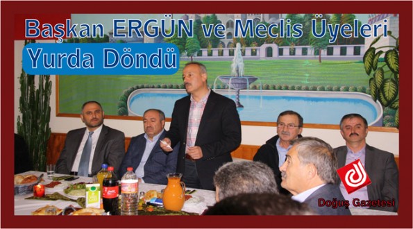 Başkan Ergün ve Meclis Üyeleri Yurda Döndü