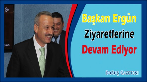 Başkan Ergün Ziyaretlerine Devam Ediyor