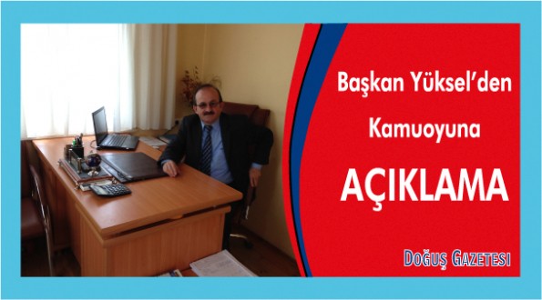 Başkan Erol YÜKSEL'den Kamuoyuna Açıklama