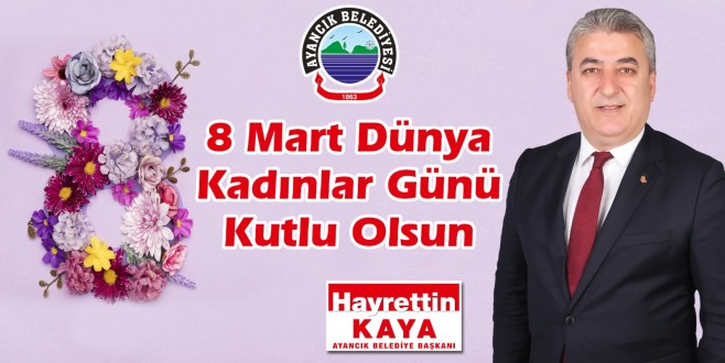 Başkan Kaya'dan Kadınlar Günü Mesajı