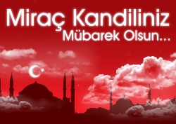MİRAÇ KANDİLİNİZ MÜBAREK OLSUN