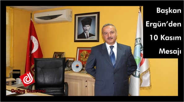 Belediye Başkanı Ayhan Ergün'den 10 Kasım Mesajı