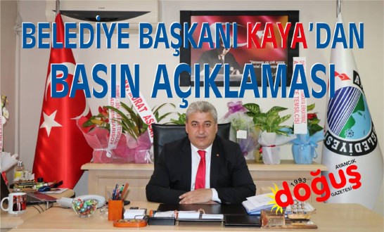 Belediye Başkanı Kaya'dan Basın Açıklaması