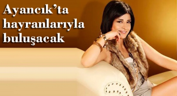 Bendeniz Ayancıka geliyor!