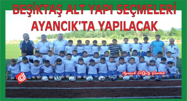 BEŞİKTAŞ ALT YAPI SEÇMELERİ AYANCIK'TA YAPILACAK