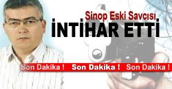 Sinop Eski Savcısı İntihar Etti