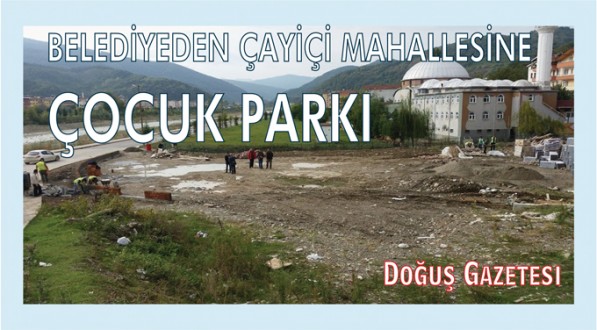 ÇAYİÇİ MAHALLESİNE DİNLEME ALANI ve ÇOCUK PARKI PROJESİ HAYATA GEÇİYOR