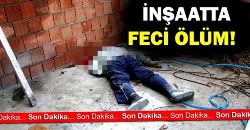 İnşatta Feci Ölüm