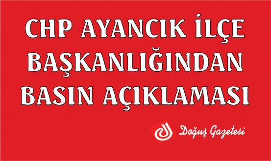 CHP AYANCIK İLÇE BAŞKANLIĞINDAN BASIN AÇIKLAMASI